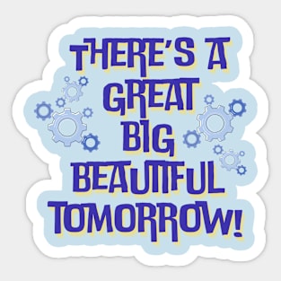 There’s a Great Big Beautiful Tomorrow Sticker